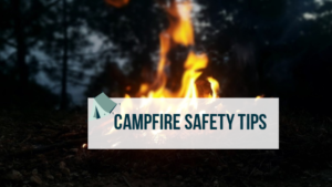 6 Important Campfire Safety Tips For You To Follow